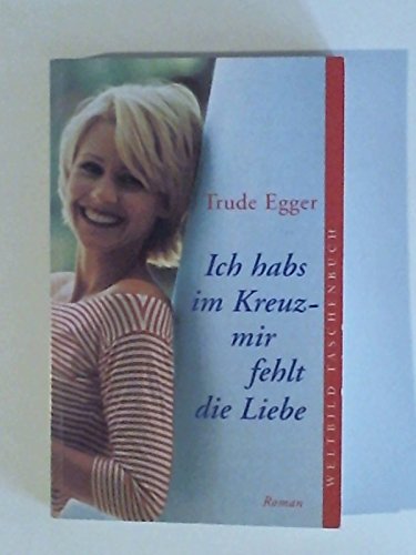 Ich hab`s im Kreuz - mir fehlt die Liebe : heitere Erlebnisse einer Frau im besten Alter. Books