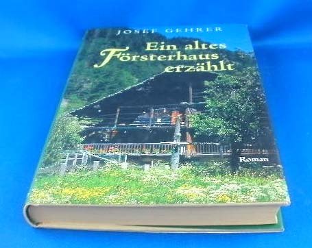 Product Image: Ein altes Försterhaus erzählt : Roman.