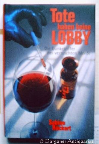 Tote haben keine Lobby : Die Dunkelziffer der vertuschten Morde. Death & Mourning