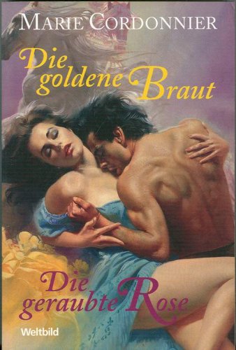 Die goldene Braut, Die geraubte Rose. Zwei Romane in einem Band Books