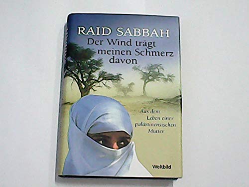 Der Wind trägt meinen Schmerz davon - Aus dem Leben einer palästinensischen Mutter Books