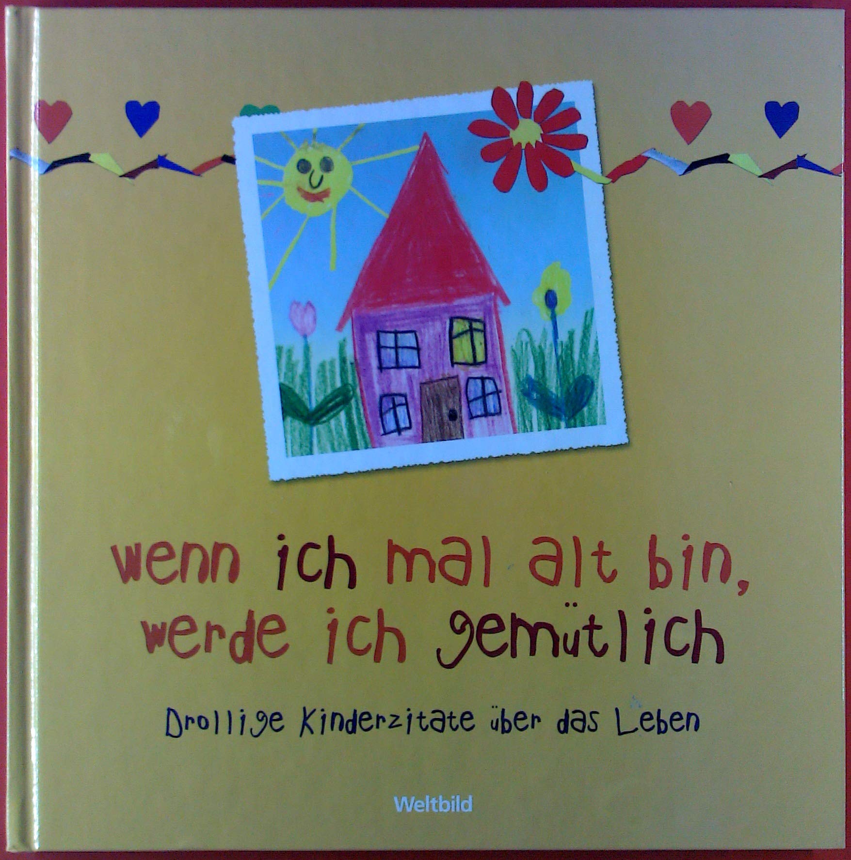 Wenn ich mal alt bin, werde ich gemütlich - Drollige Kinderzitate übeer das Leben Books