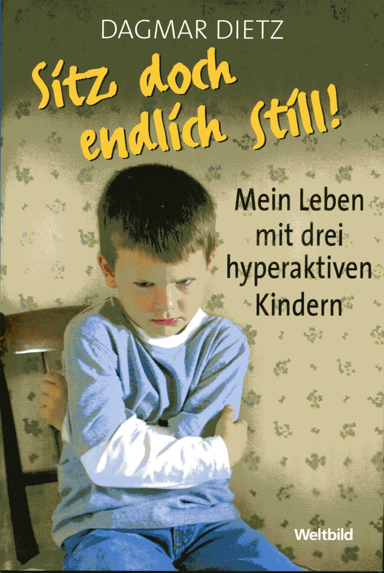 Sitz doch endlich still!. Mein Leben mit drei hyperaktiven Kindern Books