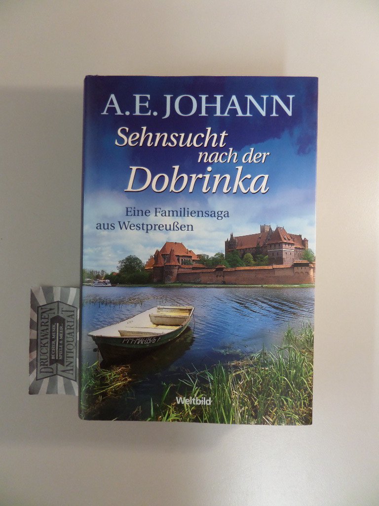 Sehnsucht nach der Dobrinka, eine Familiensaga aus Westpreußen (Roman) Books