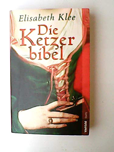 Die Ketzerbibel : historischer Roman / Elisabeth Klee Books