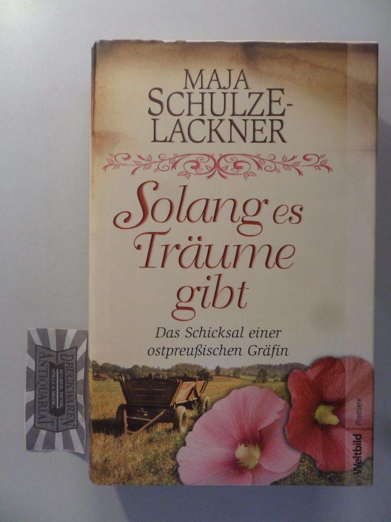 Solang es Träume gibt Solang es Träume gibt - Das Schicksal einer ostpreußischen Gräfin Books