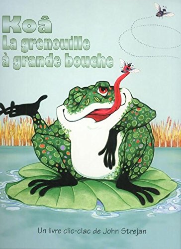 Koa La Grenouille A Grande Bouche Books