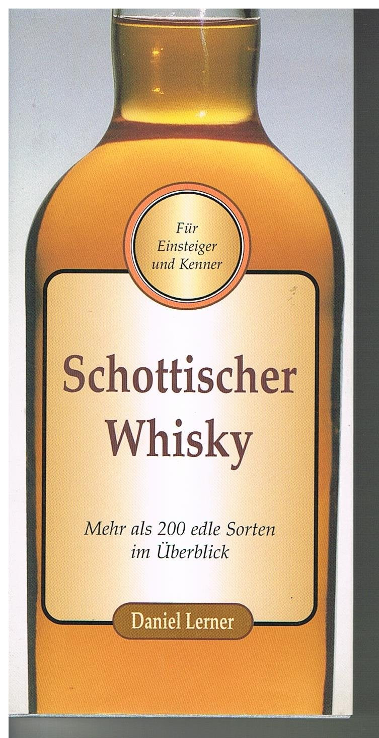 Schottischer Whisky. Mehr als 200 edle Sorten im Überblick Cooking & Enjoying