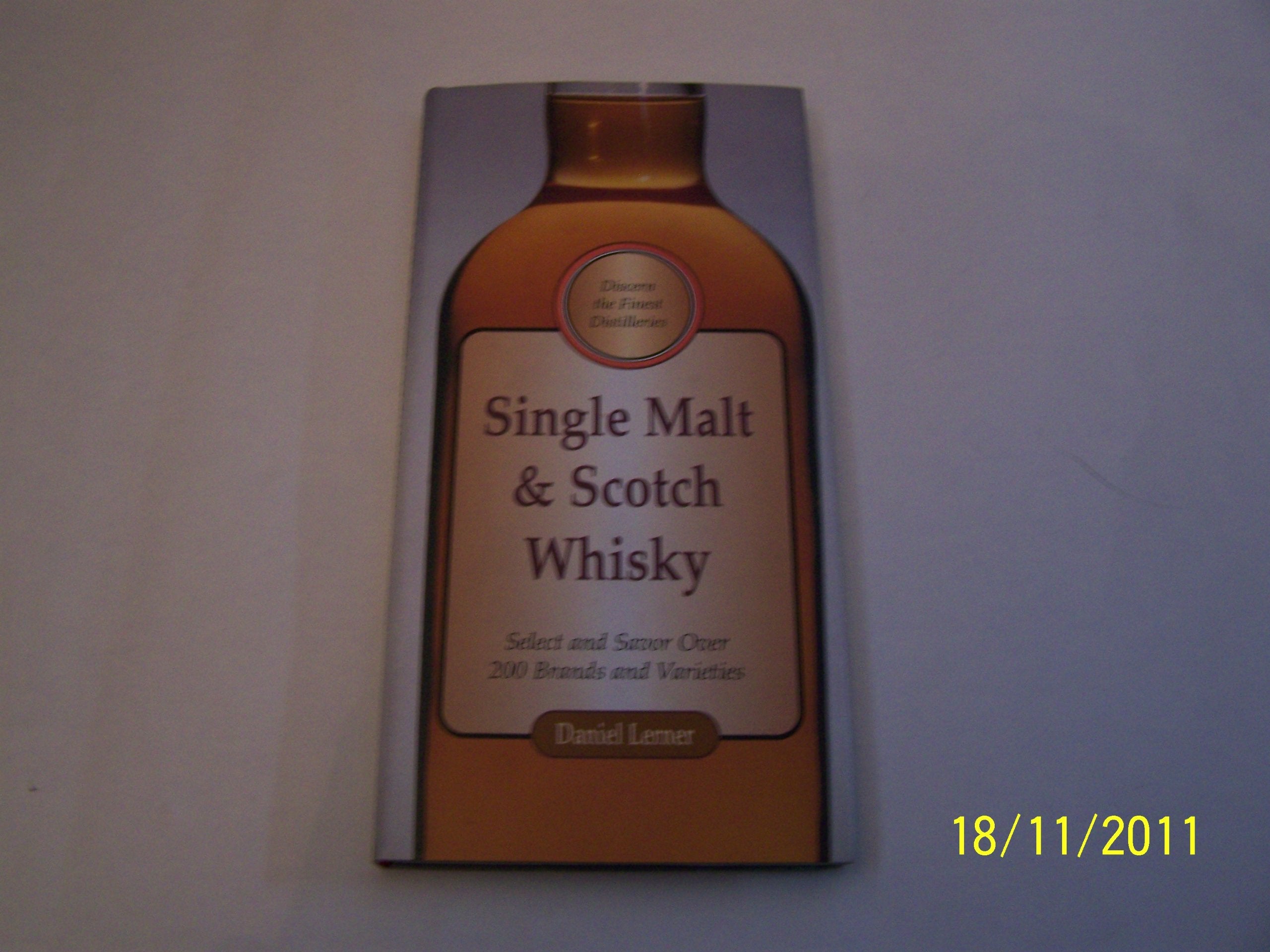 Single Malt and Scotch Whisky: Select and Savour Over 200 Brands and Varieties Leisure, Home & Garden