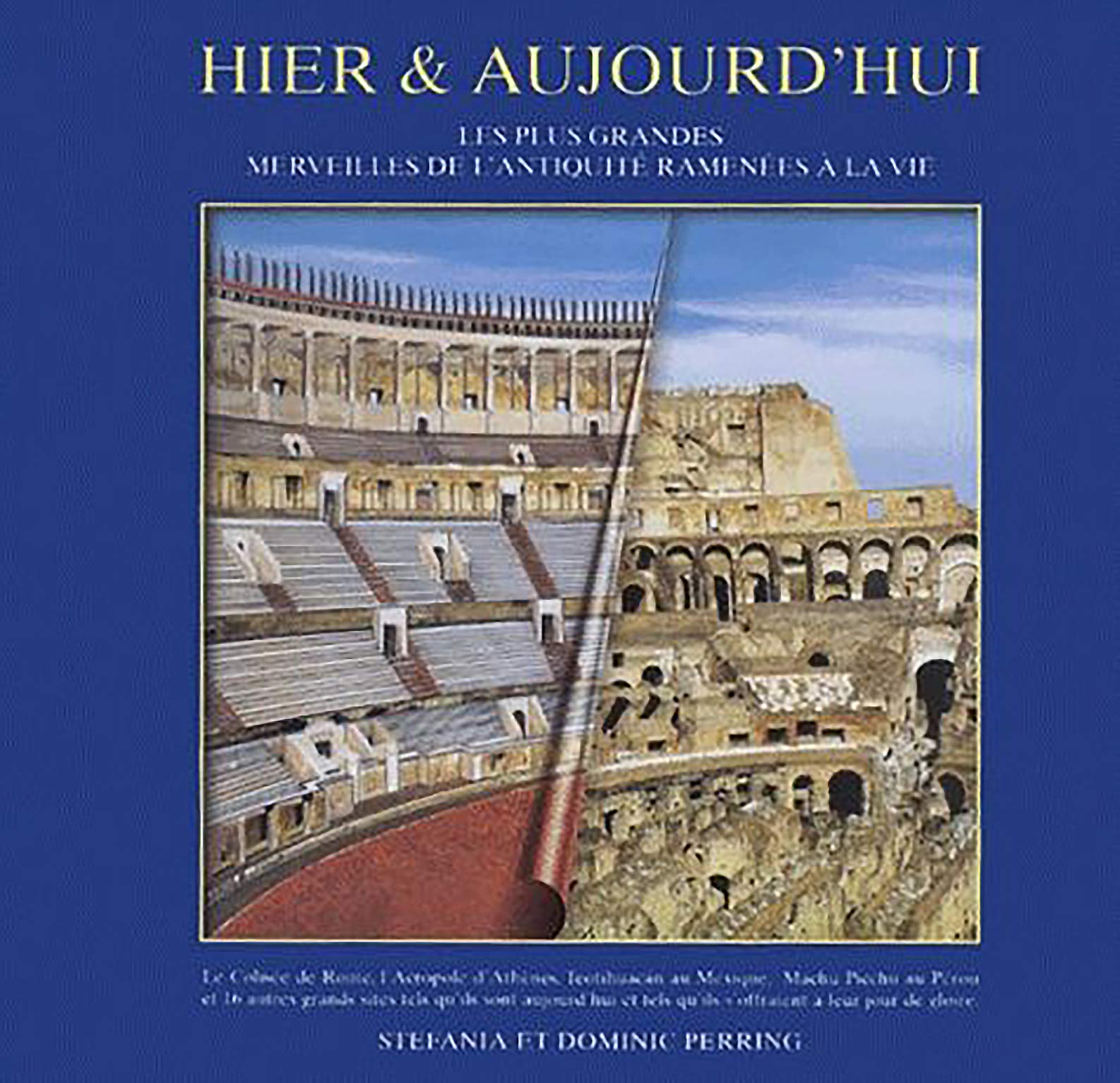 Hier & Aujourd'Hui. Les Plus Grandes Merveilles De L'Antiquite Ramenees A La Vie Books