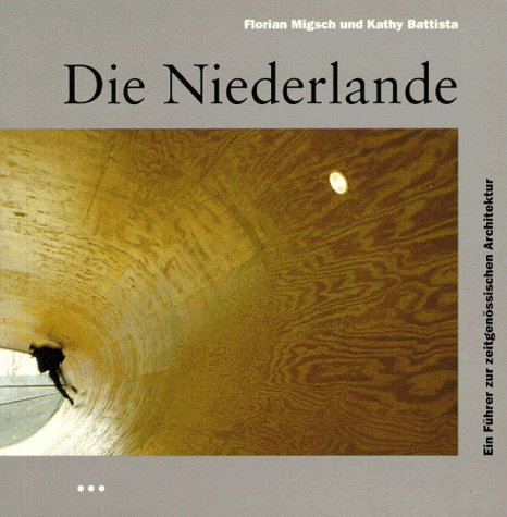 Die Niederlande. Ein Führer zur zeitgenössischen Architektur Architecture