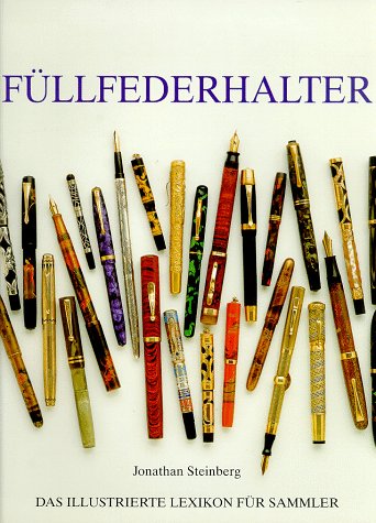 Füllfederhalter: Das illustrierte Lexikon für Sammler Learning & Reference