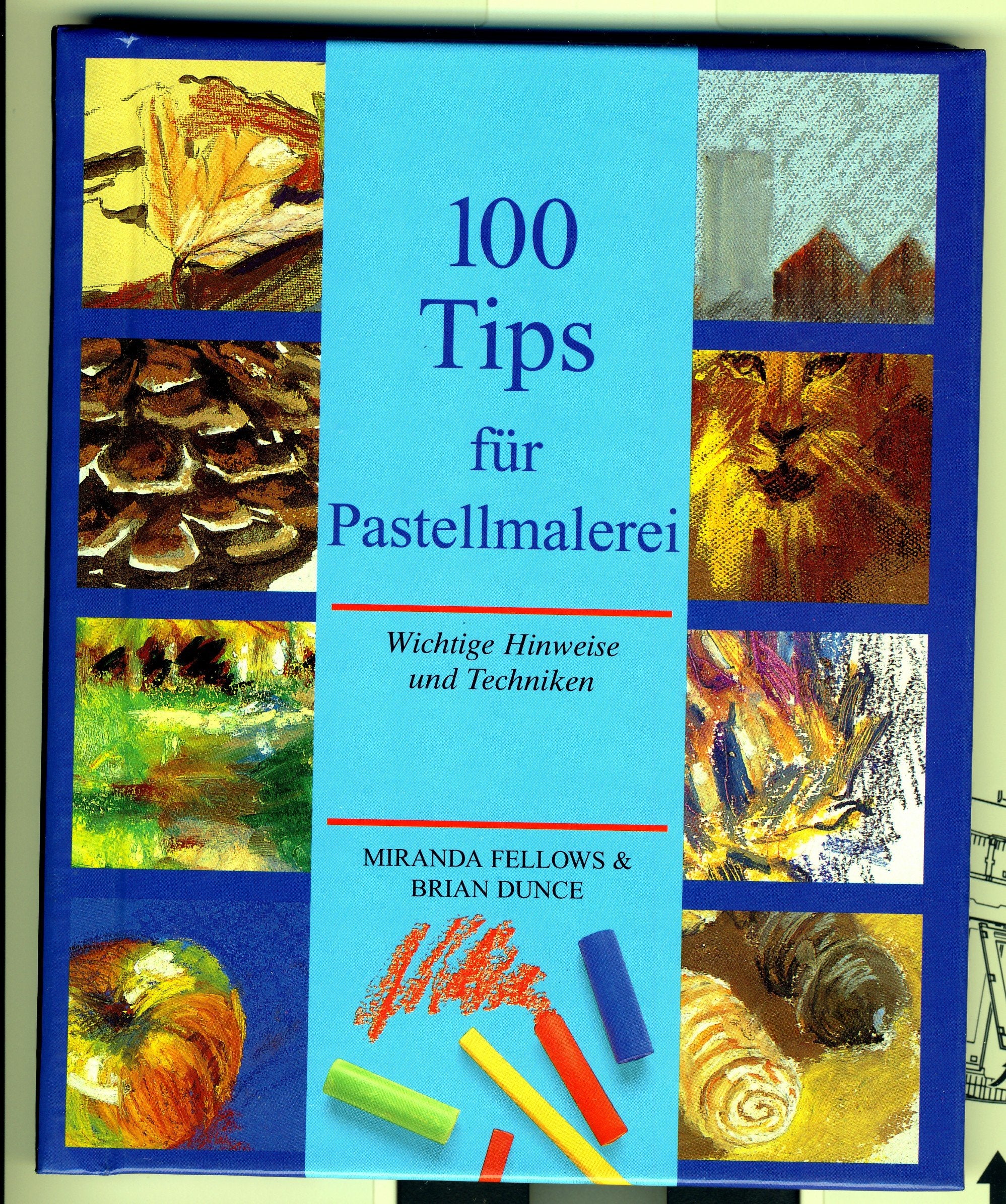 Hundert (100) Tips für Pastellmalerei. Wichtige Hinweise und Techniken Film, Art & Culture