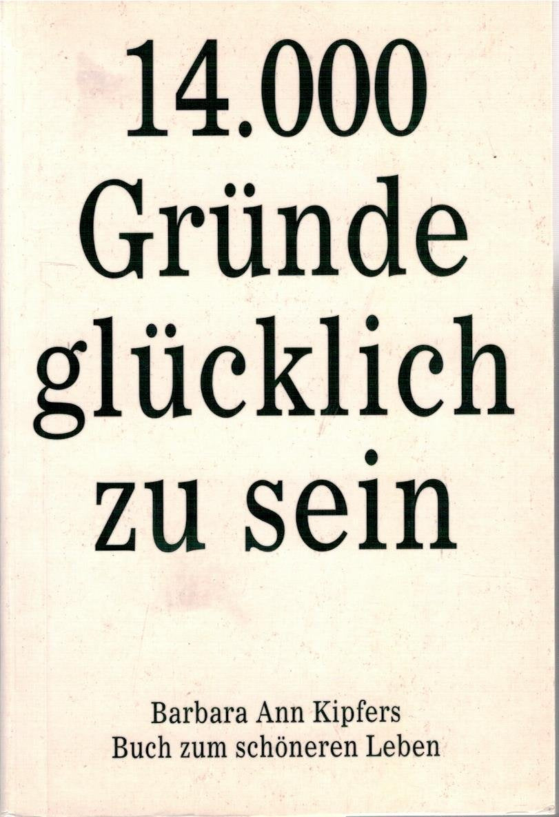 Vierzehntausend (14.000) Gründe glücklich zu sein. Buch zum schöneren Leben Books