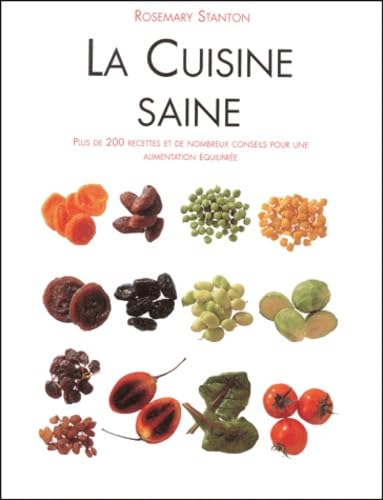 La Cuisine saine, plus de 200 recettes et de nombreux conseils pour une alimentation équilibrée book