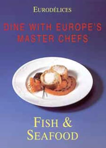 Fish & Seafood: Cooking With Great Chefs (Eurodelices Series) Leisure, Home & Garden