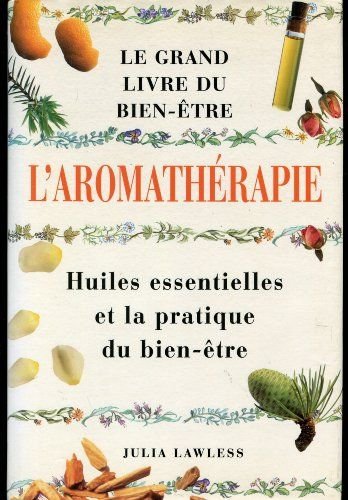 Guide de l'aromathérapie : huiles essentielles Books