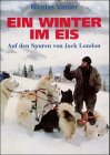 Ein Winter im Eis. Auf den Spuren von Jack London. Travel