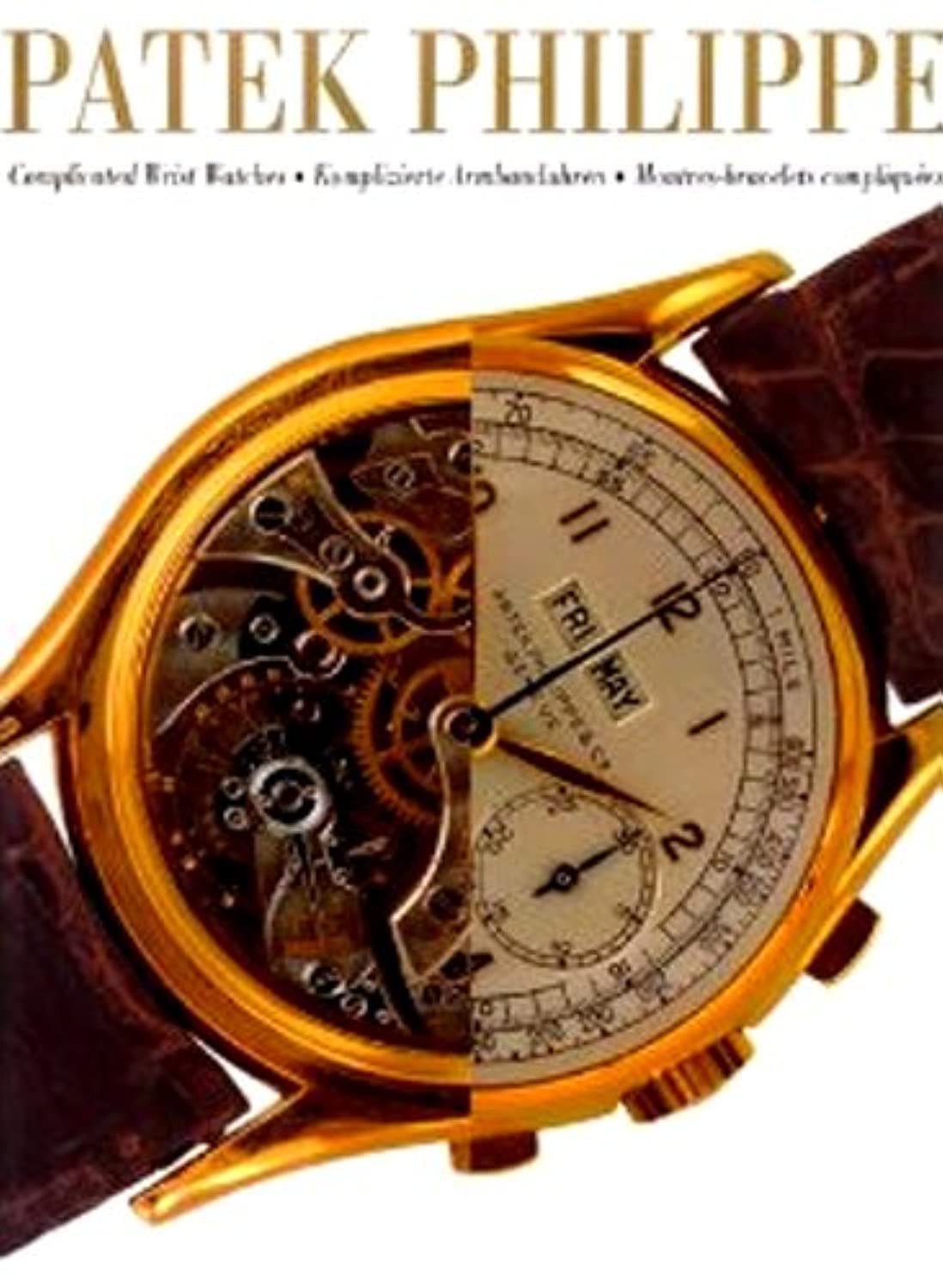 Patek Philippe: Complicated Wrist Watches / Komplizierte Armbanduhren / Montres-bracelets compliquées Film, Art & Culture