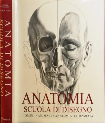 Anatomia. Scuola di disegno. Uomini, animali, anatomia comparata. Ediz. illustrata book