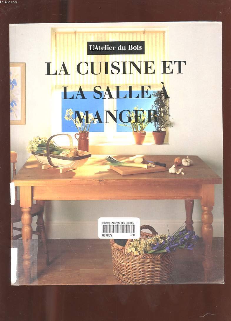 La Cuisine Et La Salle A Manger. Realisation D'Objets Et De Meubles En Bois Books
