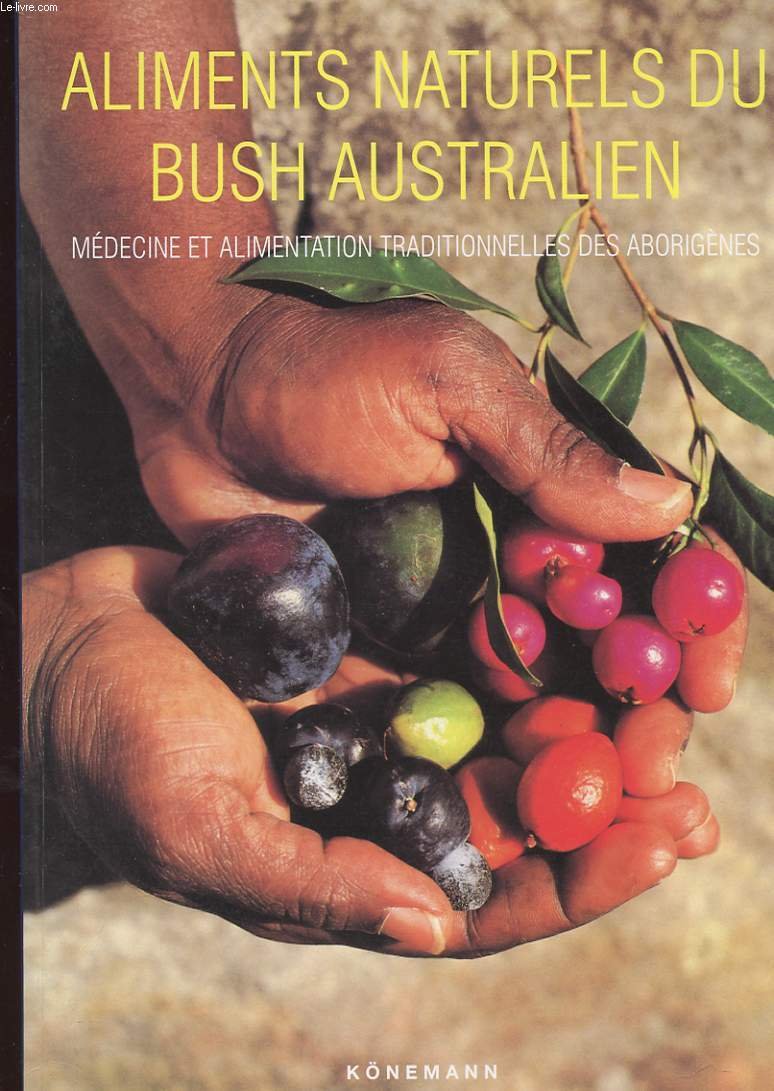 Bush food : Aliments naturels et médecine par les plantes du bush australien Professional & Reference Books