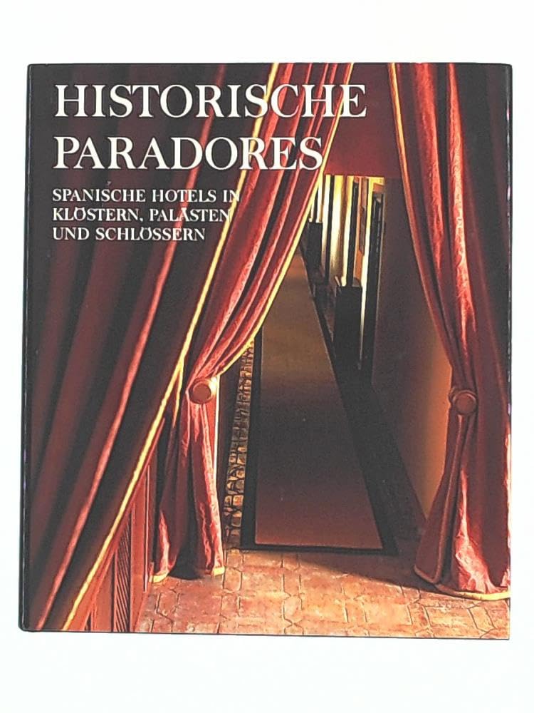 Historische Paradores. Spanische Hotels in Klöstern, Palästen und Schlössern. Books