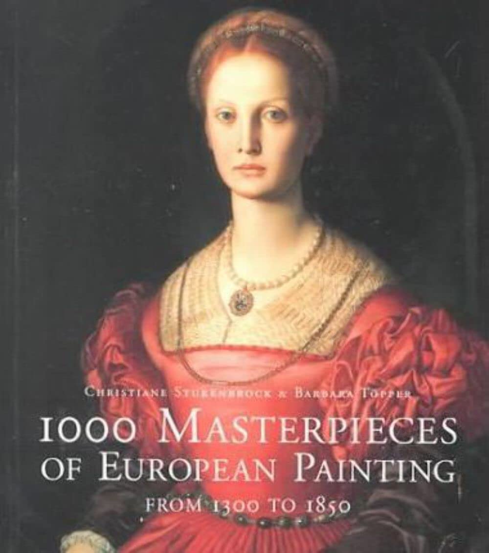 1000 Masterpieces of European Painting: From 1300 to 1850 Film, Art & Culture