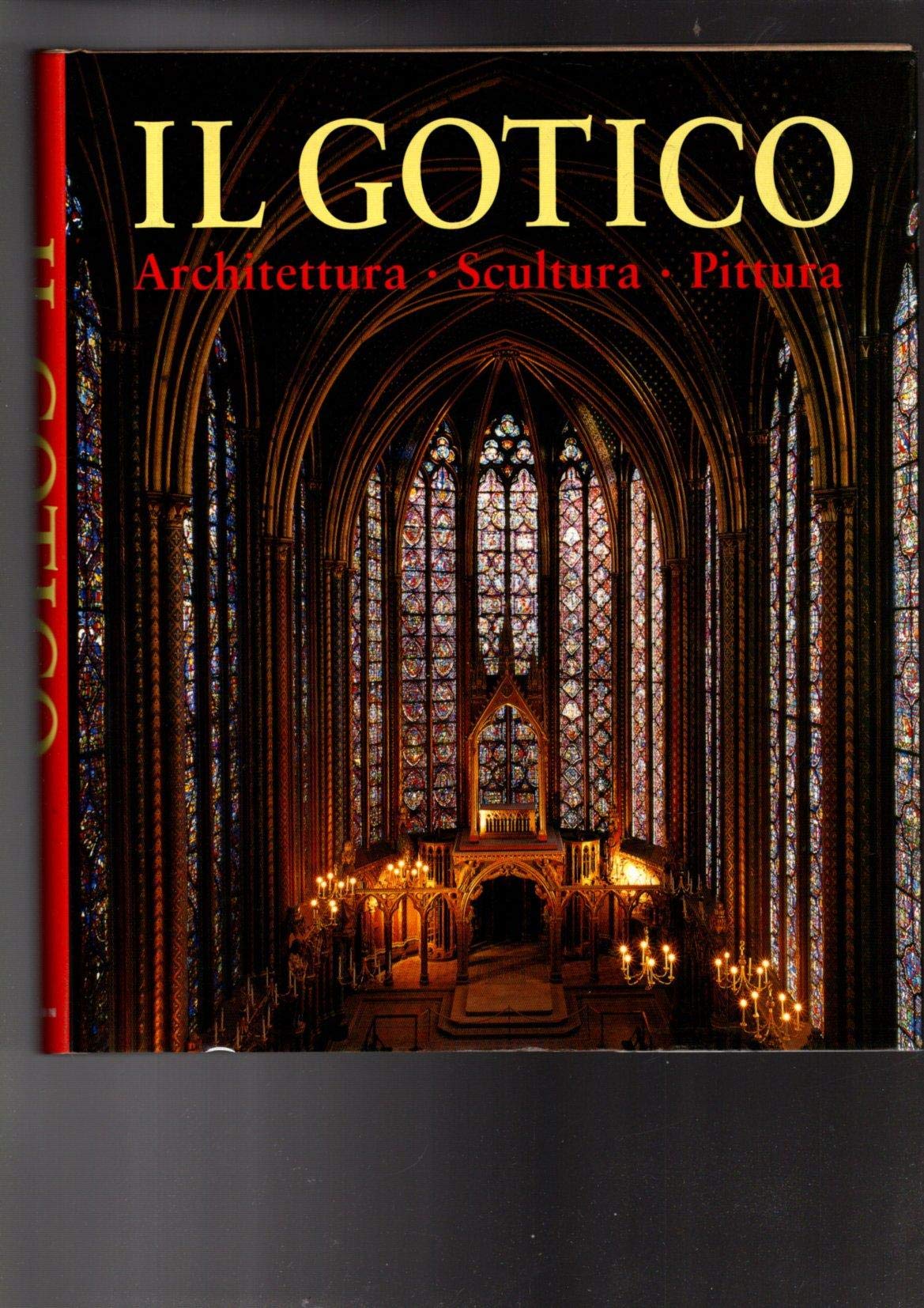 Il gotico. Architettura, scultura, pittura. Ediz. illustrata book