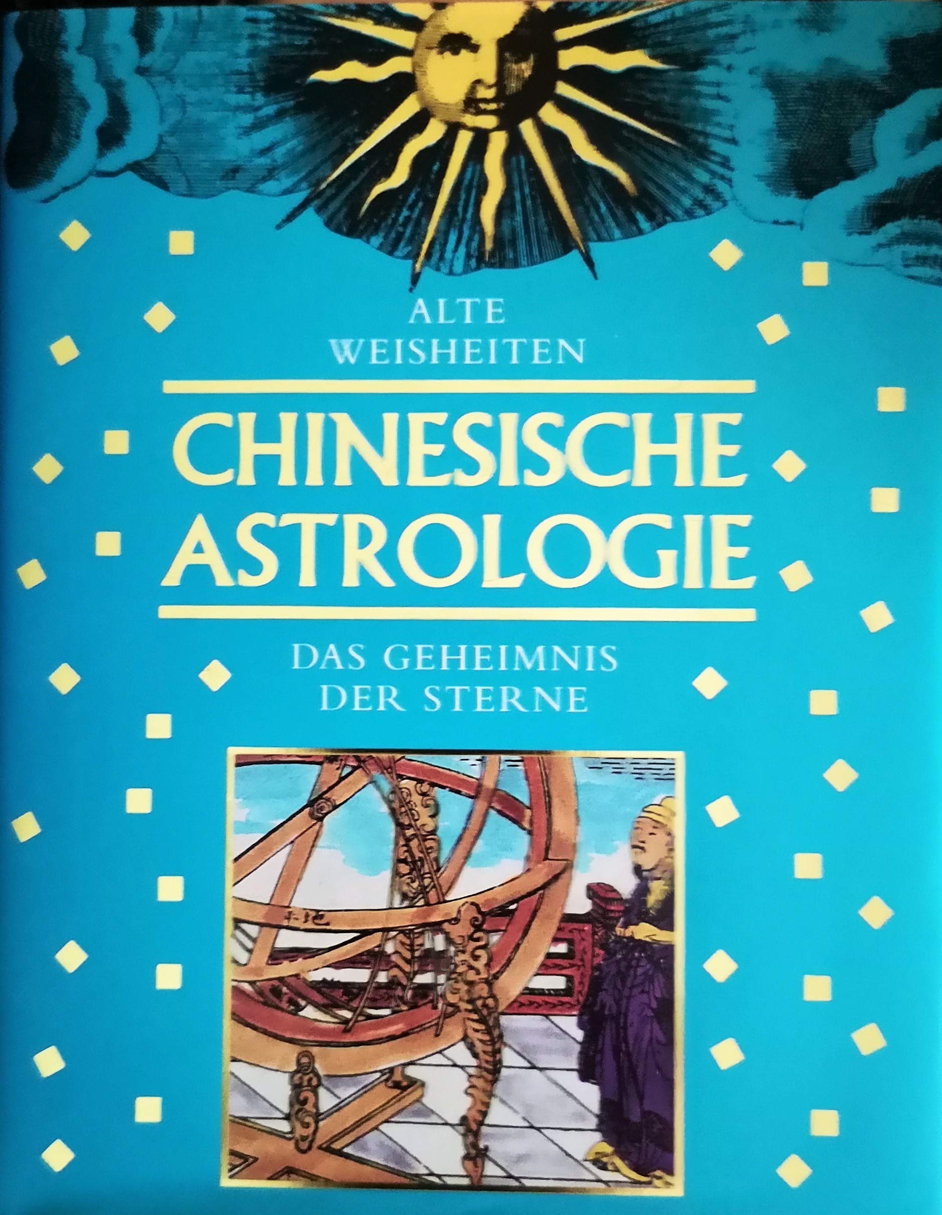 Chinesische Astrologie. Das Geheimnis der Sterne. ( Alte Weisheiten) Books