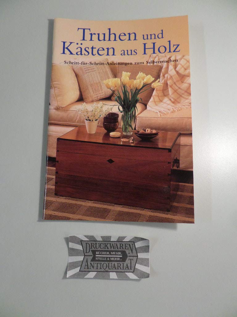 Truhen und Kästen aus Holz - Schritt-für-Schritt-Anleitungen zum Selbermachen Books