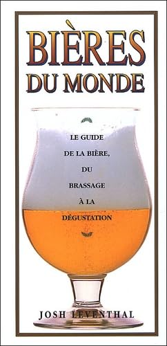 Bieres Du Monde. Le Guide De La Biere, Du Brassage A La Degustation Books