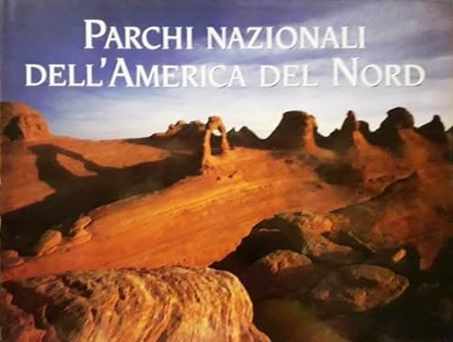Parchi nazionali dell'America del Nord. Ediz. illustrata Photography