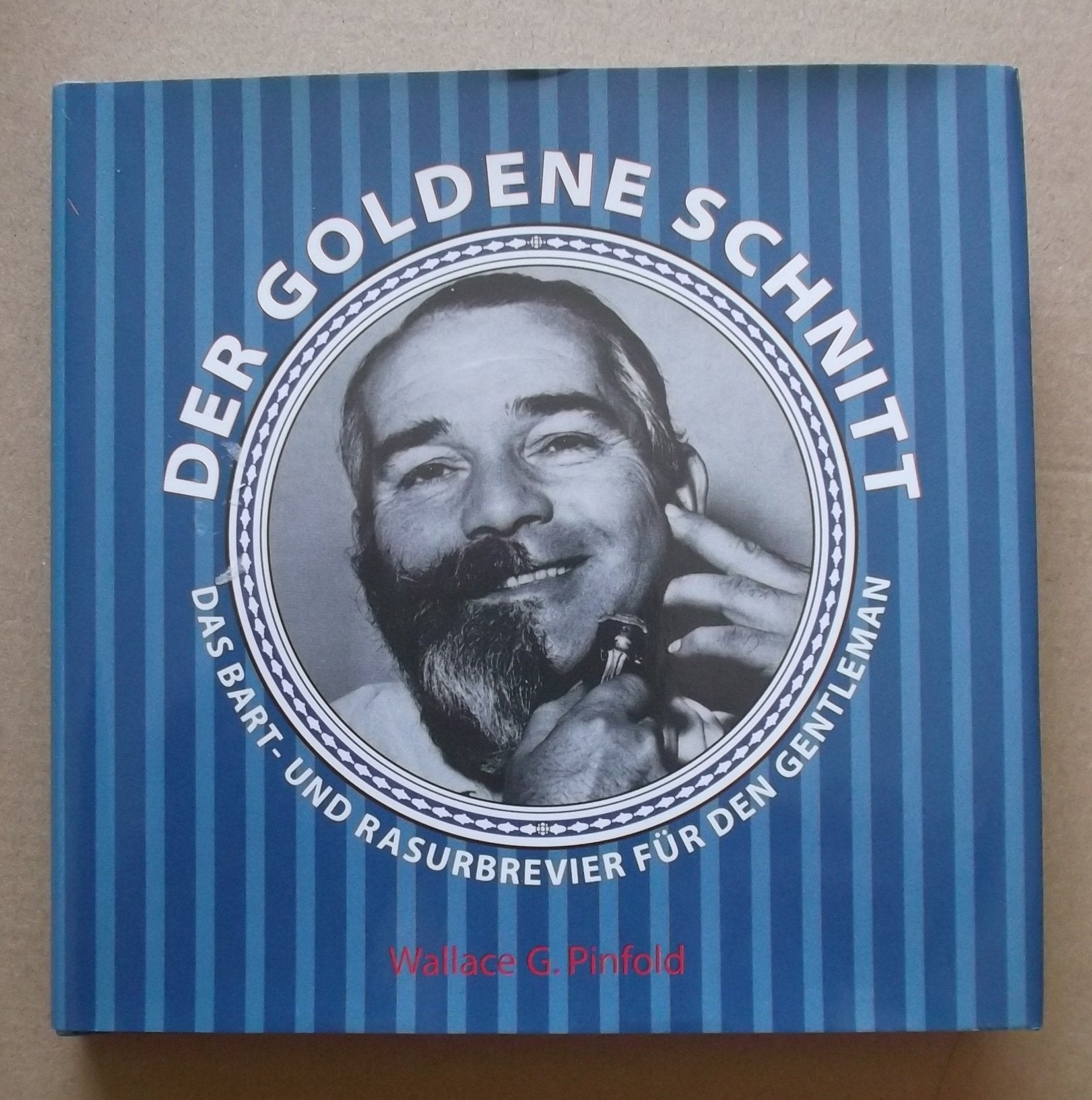 Der goldene Schnitt. Das Bart- und Rasurbrevier für den Gentleman. Lifestyle