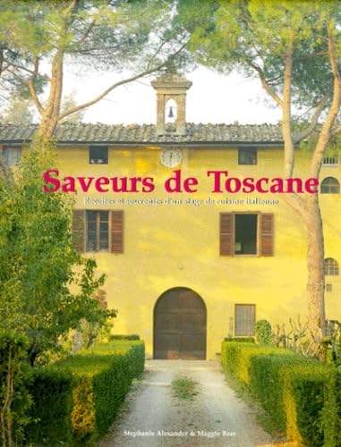 Saveurs De Toscane. Recettes Et Souvenirs D'Un Stage De Cuisine Italienne book