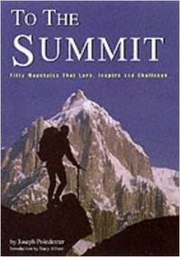 To the Summit: Fifty Mountains That Lure, Inspire and Challenge Arts & Music