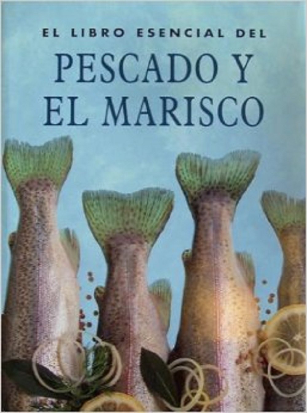 El libro esencial del pescado y elmarisco book