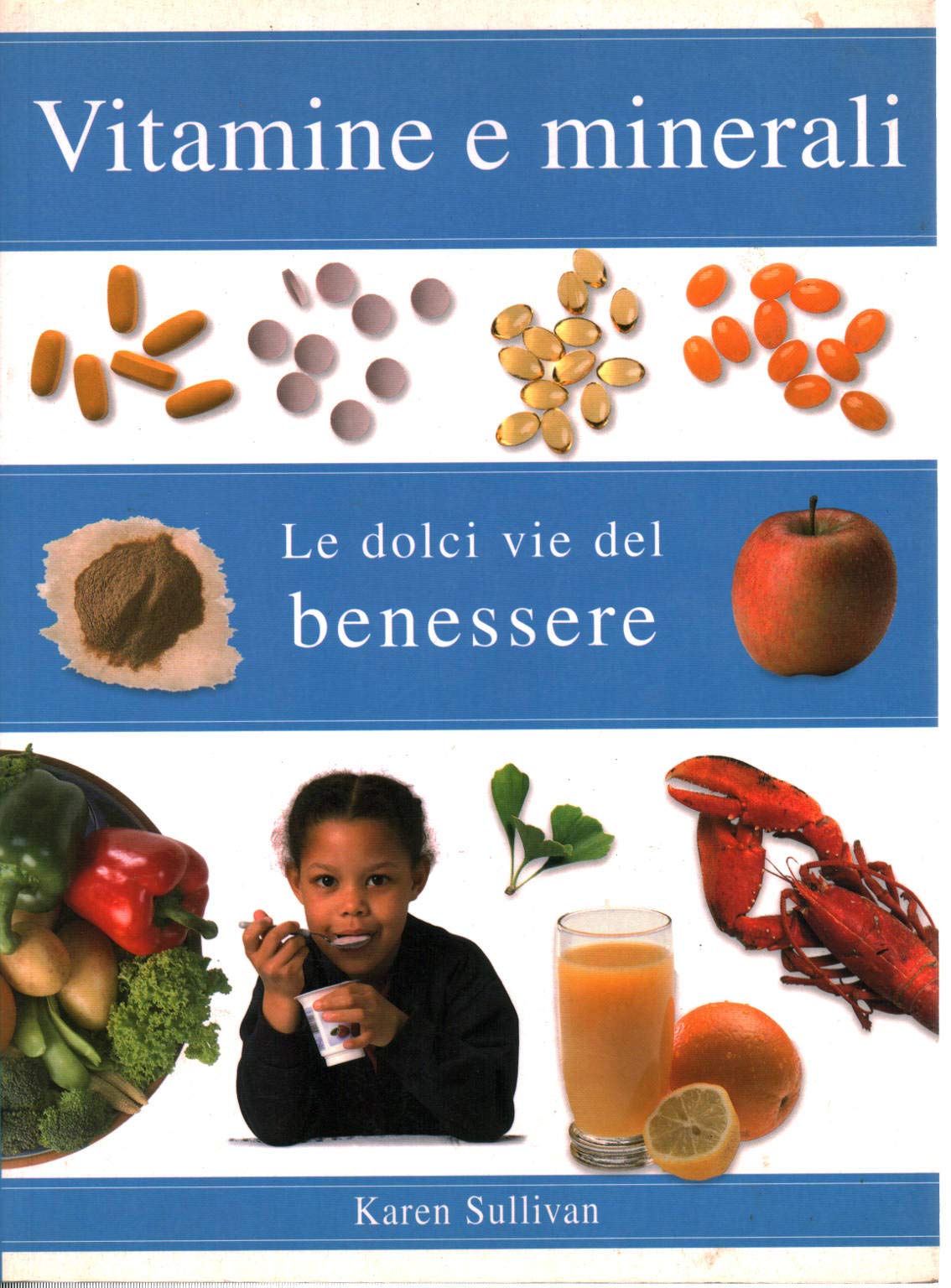 Vitamine e minerali. Le dolci vie del benessere. Ediz. illustrata book
