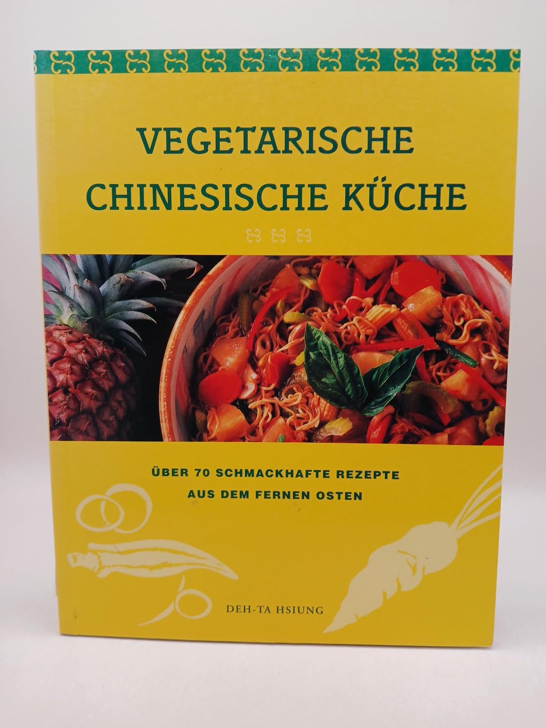 Vegetarische chinesische Küche. Über 70 schmackhafte Rezepte aus dem Fernen Osten Cooking & Enjoying