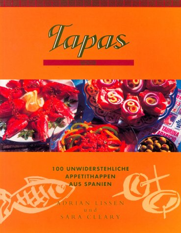 Tapas. 100 unwiderstehliche Appetithappen aus Spanien Cooking & Enjoying