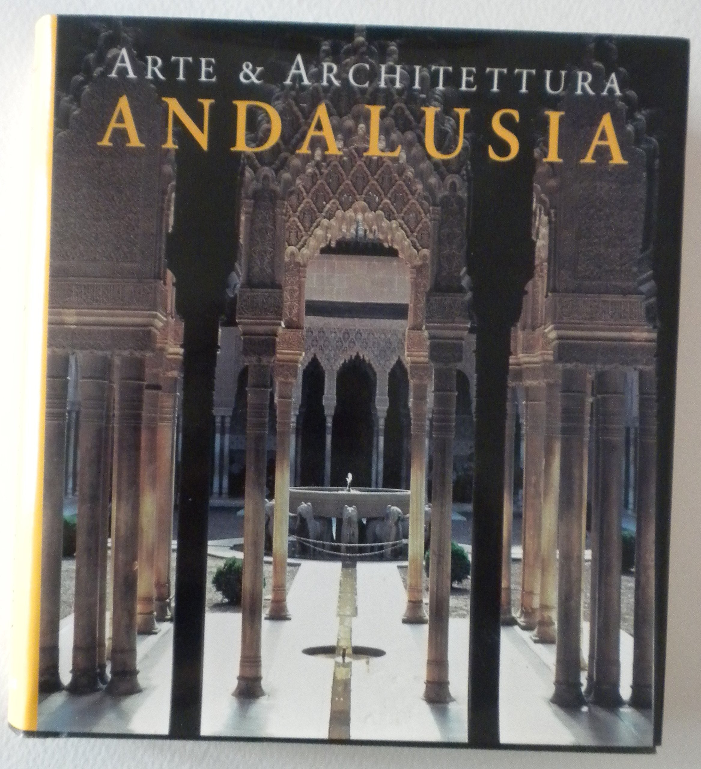 Andalusia. Arte & architettura. Ediz. illustrata book