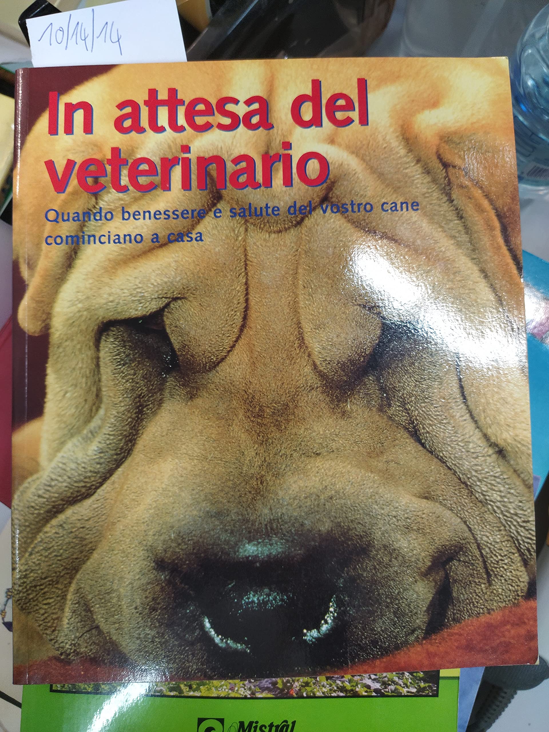 In attesa del veterinario. Quando benessere e salute del vostro cane cominciano a casa. Ediz. illustrata book