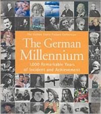 The German Millennium: 1,000 Remarkable Years of Incident and Achievement (The Hulton Getty Picture Collection) Books