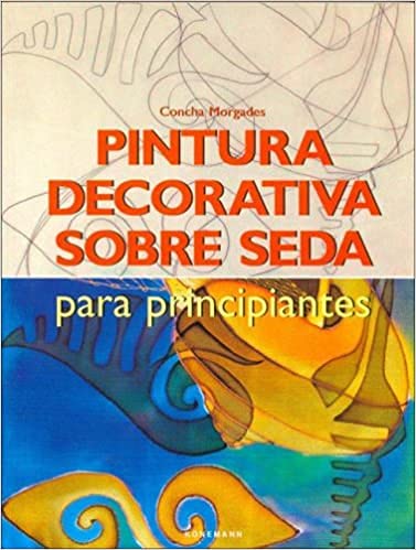 Pintura decorativa sobre seda paraprincipiantes book