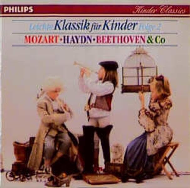 Leichte Klassik für Kinder - Folge 2: Mozart, Haydn, Beethoven & Co. (Philips Kinder Classics) Arts & Music