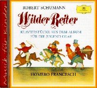 Wilder Reiter: Klavierstücke aus dem Album "Für die Jugend" op. 68.. Homero Francesch, Klavier Novels & Short Stories
