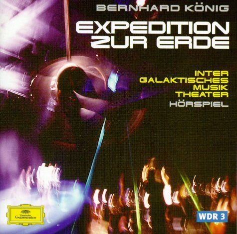 Expedition zur Erde, 1 Audio-CD: Intergalaktisches Musiktheater. Hörspiel. 63 Min. Film, Art & Culture