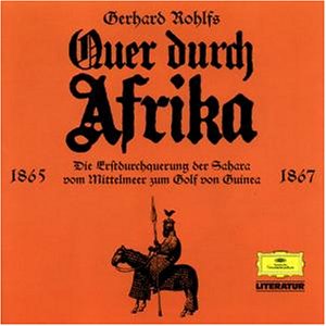 Quer durch Afrika. Die Erstdurchquerung der Sahara vom Mittelmeer zum Golf von Guinea. 1865-1876: Alte abenteuerliche Reiseberichte. Lesung Politics & History