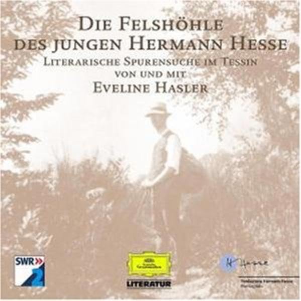 Die Felshöhle des jungen Hermann Hesse: Literarische Spurensuche im Tessin. Lesung. Liveaufnahme Books