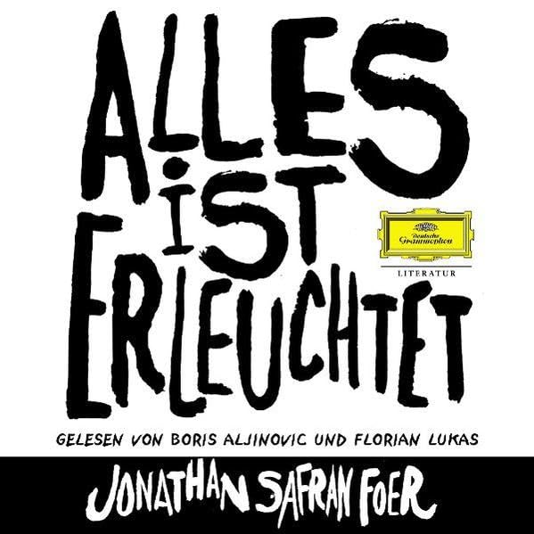 Alles ist erleuchtet: Gelesen von Boris Aljinovic und Florian Lukas Historical Fiction